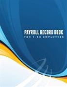 Speedy Publishing Llc - Payroll Record Book (for 1-50 Employees)