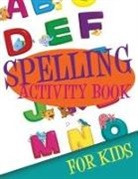 Speedy Publishing Llc - Spelling Activity Book for Kids