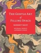 Michael Dowle, Robert Reid, Anthony Steed - The Gentle Art of Filling Space