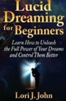 Lori J. John - Lucid Dreaming for Beginners
