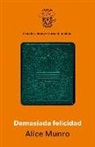 Alice Munro - Demasiada felicidad