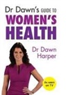 Dawn Harper, Dr Dawn Harper, Harper Dawn - Dr Dawn's Guide to Women's Health