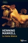 Henning Mankell - La leona blanca