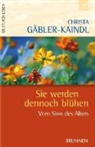 Christa Gäbler-Kaindl - Sie werden dennoch blühen