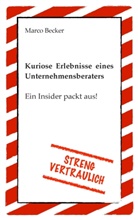 Marco Becker - Streng vertraulich - Kuriose Erlebnisse eines Unternehmensberaters