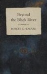 Robert E. Howard - Beyond the Black River