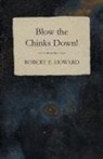 Robert E. Howard - Blow the Chinks Down!