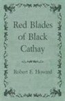 Robert E. Howard - Red Blades of Black Cathay