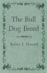 Robert E. Howard - The Bull Dog Breed