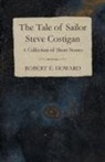 Robert E. Howard - The Tale of Sailor Steve Costigan (a Collection of Short Stories)