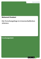 Mohamed Chaabani - Die Forschungsfrage in  wissenschaftlichen Arbeiten
