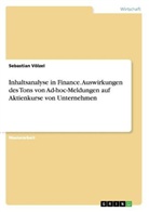 Sebastian Völzel - Inhaltsanalyse in Finance. Auswirkungen des Tons von Ad-hoc-Meldungen auf Aktienkurse von Unternehmen