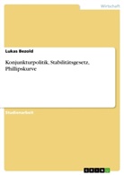 Lukas Bezold - Konjunkturpolitik, Stabilitätsgesetz, Phillipskurve