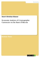 Snorri Christian Glaeser - Economic Analysis of Cryptographic Currencies on the Basis of Bitcoin