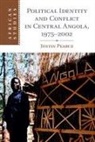 Justin Pearce, Justin (University of Cambridge) Pearce - Political Identity and Conflict in Central Angola, 1975-2002