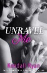 Kendall Ryan, Ryan Kendall - Unravel Me Series