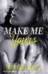 Kendall Ryan, Ryan Kendall - Make Me Yours