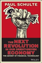 P Schulte, Paul Schulte - Next Revolution in Our Credit-Driven Economy
