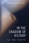 Agnes Maillot, Agnés Maillot, Agnès Maillot - In the Shadow of History