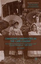 S Duff, S. Duff, S. E. Duff, SE Duff - Changing Childhoods in the Cape Colony