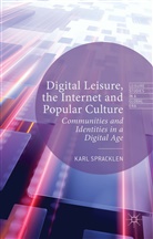 K. Spracklen, Karl Spracklen - Digital Leisure, the Internet and Popular Culture