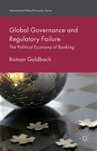 R Goldbach, R. Goldbach, Roman Goldbach - Global Governance and Regulatory Failure