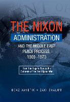 Professor Zaki Shalom, Zakai Shalom, Zaki Shalom, Boaz Vanetik, Boaz Shalom Vanetik, Dr Boaz Vanetik... - Nixon Administration and the Middle East Peace Process, 1969-1973