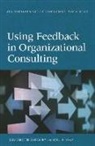 Jane Brodie Gregory, Jane Brodie Gregory, Jane Brodie Levy Gregory, Jane Brodie/ Levy Gregory, Paul E Levy, Paul E. Levy... - Using Feedback in Organizational Consulting