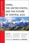 David B. H. (EDT) Denoon, David B H Denoon, David B. H. Denoon, David B.h. Denoon - China, the United States, and the Future of Central Asia