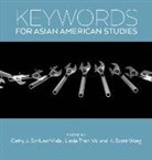 Cathy J. (EDT)/ Wong Schlund-Vials, Cathy J. Schlund-Vials, Linda Trinh V, Linda Trinh Vo, K. Scott Wong, Kevin Scott Wong - Keywords for Asian American Studies