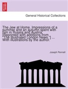 Joseph Pennell - The Jew at Home. Impressions of a summer and an autumn spent with him in Russia and Austria. [Reprinted with additions from "The Illustrated London News."] ... With illustrations by the author.