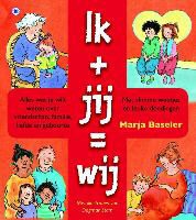Marja Baseler, Dagmar Stam - Ik+jij=wij / druk 1 alles over vriendschap, liefde en geboorte