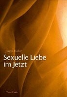 Jürgen Fischer - Sexuelle Liebe im Jetzt
