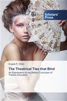 Angela R Hines, Angela R. Hines - The Theatrical Ties that Bind