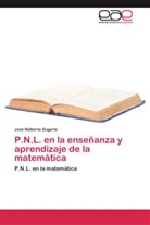 José Nolberto Dugarte - P.N.L. en la enseñanza y aprendizaje de la matemática