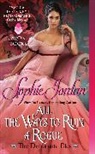 Sophie Jordan - All the Ways to Ruin a Rogue