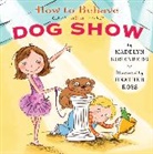 Madelyn Rosenberg, Madelyn/ Ross Rosenberg, Heather Ross, Heather Ross - How to Behave at a Dog Show