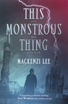 Mackenzi Lee - This Monstrous Thing