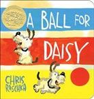 Chris Raschka, Chris Raschka Raschka, Chris Raschka - A Ball for Daisy