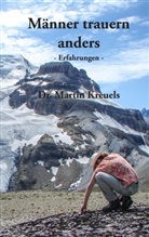 Martin Kreuels, Martin (Dr.) Kreuels - Männer trauern anders - Erfahrungen -