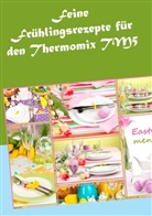 Vera Sundheimer - Feine Frühlingsrezepte für den Thermomix TM5