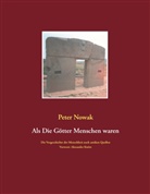 Peter Nowak - Als die Götter Menschen waren