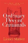 Lionel Shriver - Ordinary Decent Criminals