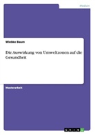 Wiebke Baum - Die Auswirkung von Umweltzonen auf die Gesundheit