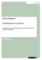 Patrycja Szczepanski - Schulhunde im Unterricht