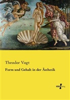 Theodor Vogt - Form und Gehalt in der Ästhetik