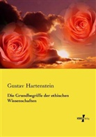 Gustav Hartenstein - Die Grundbegriffe der ethischen Wissenschaften