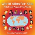 Speedy Publishing Llc, Speedy Publishing Llc - World Atlas For Kids - Kids From Around The World