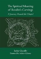 Jackie Queally, Andrew Gilmour - The Spiritual Meaning of Rosslyn's Carvings