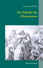 Hans-Georg Weiske - Die Erfinder des Christentums